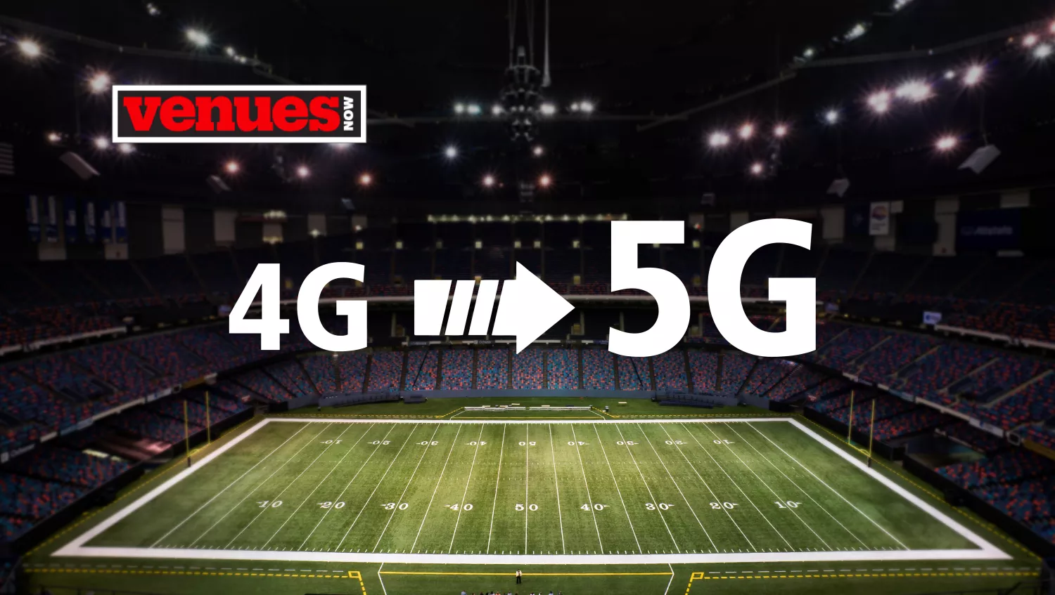 Venues Now 4G to 5G